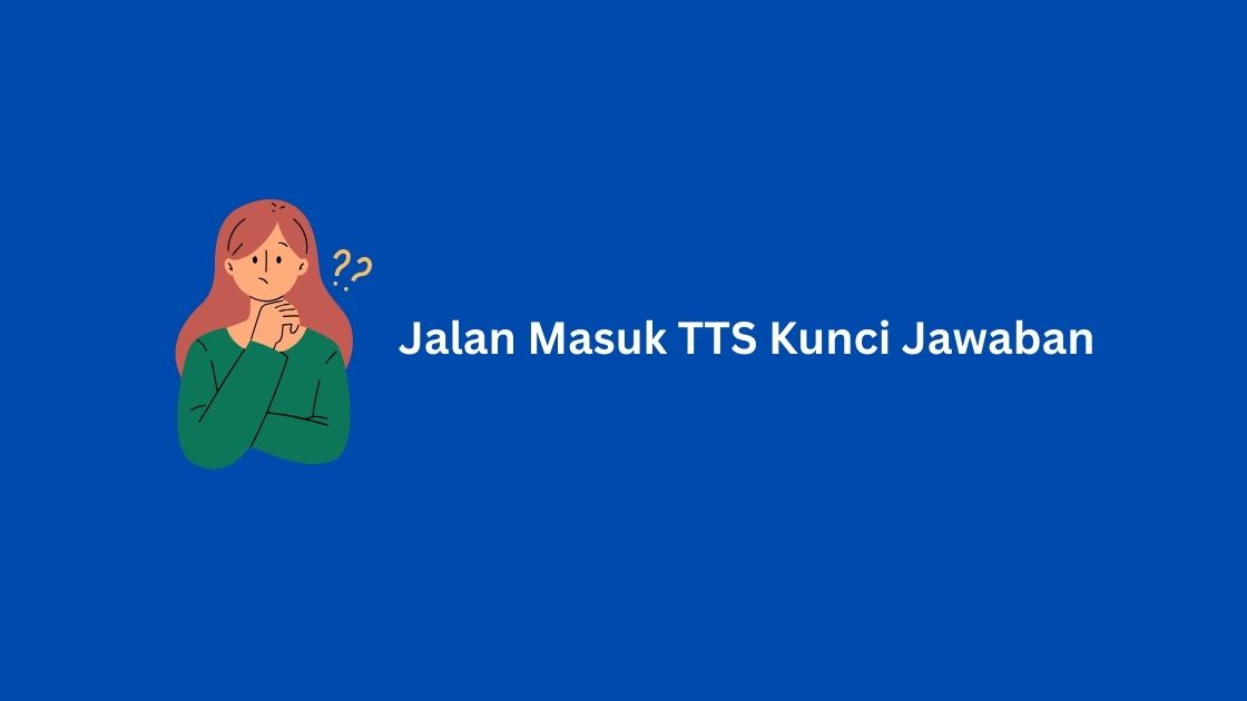 Jalan Masuk TTS Kunci Jawaban
