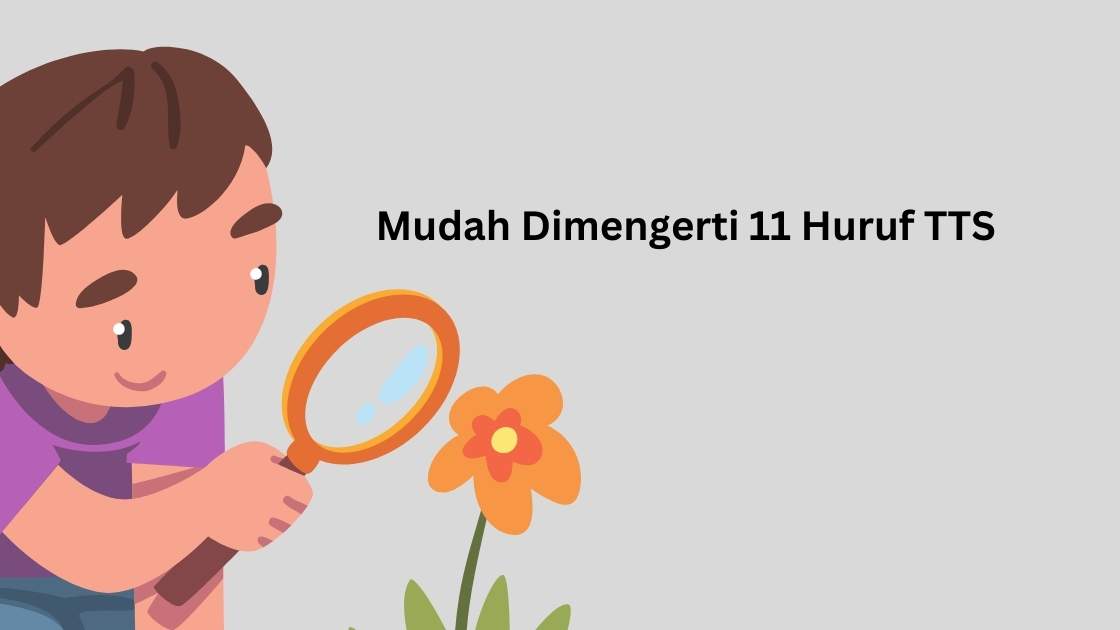 Mudah Dimengerti 11 Huruf TTS