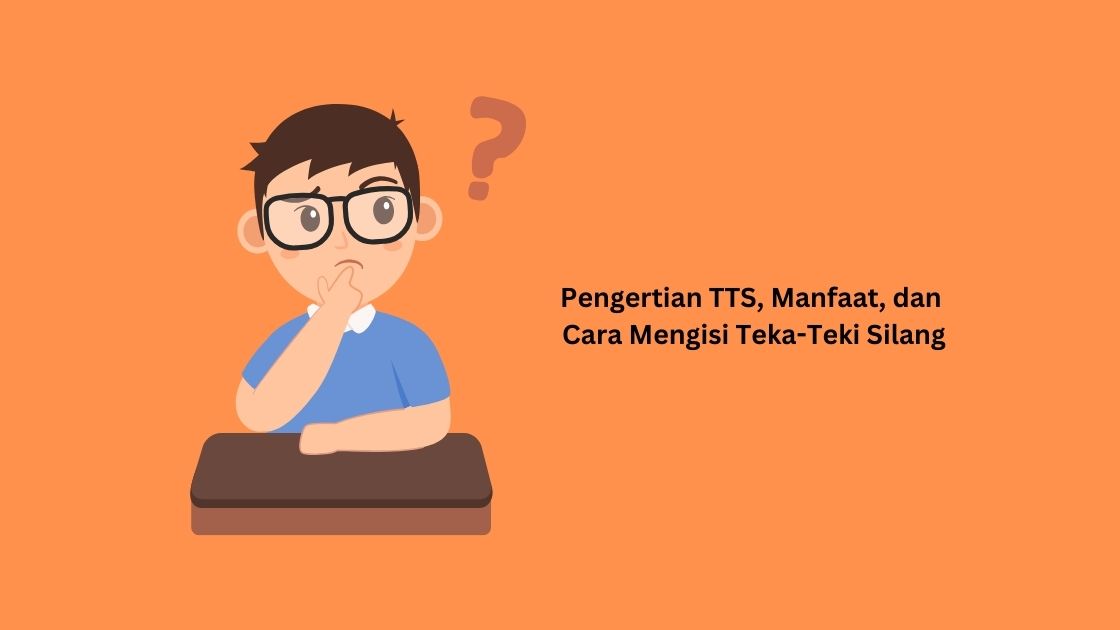 Pengertian TTS, Manfaat, dan Cara Mengisi Teka-Teki Silang