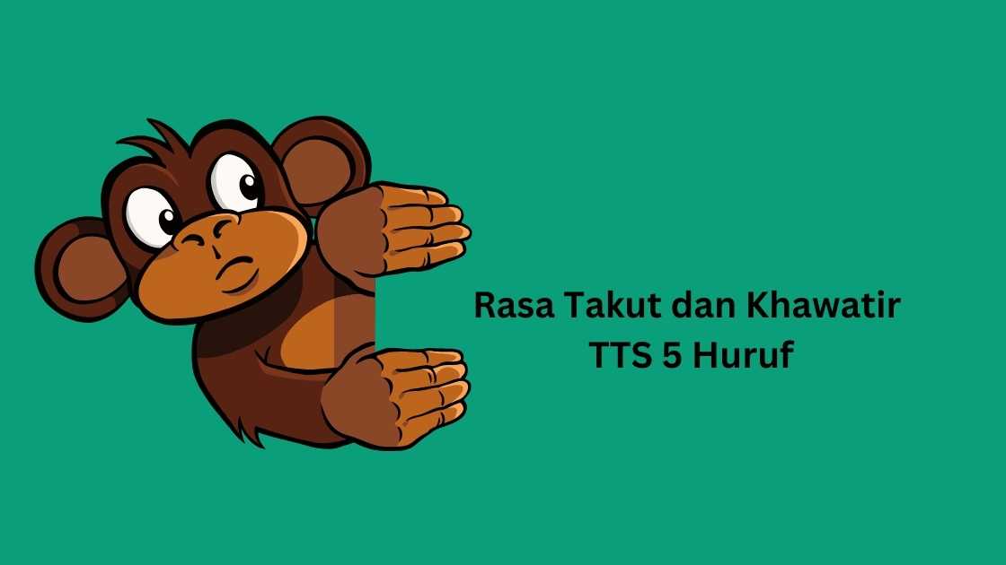 Rasa Takut dan Khawatir TTS 5 Huruf